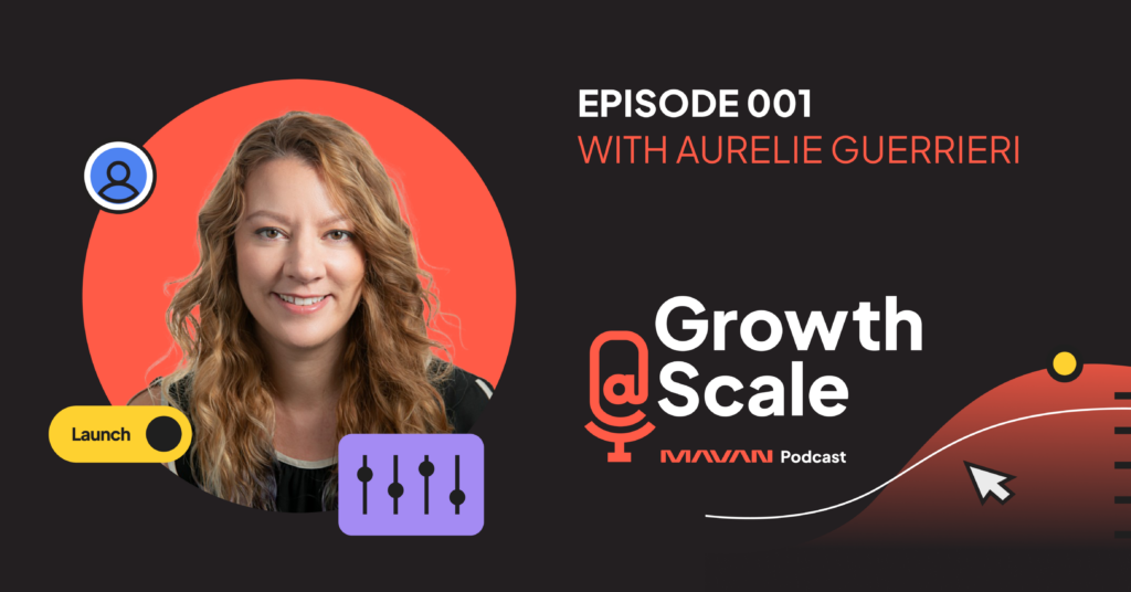 Growth@Scale Podcast Episode 001 with Aurelie Guerrieri graphic