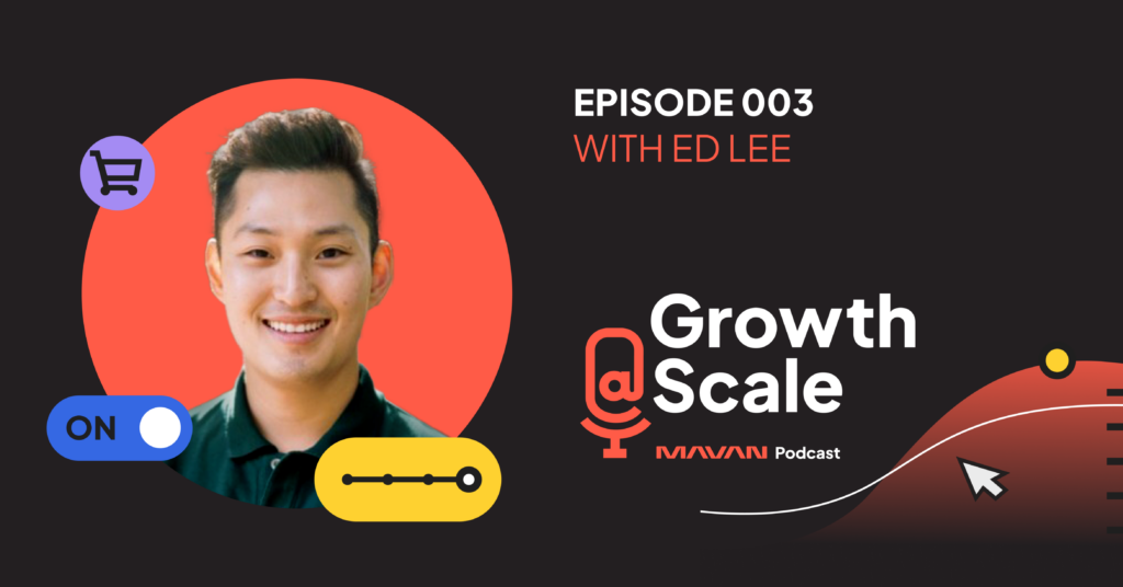 Growth@Scale Podcast Episode 003 with Ed Lee graphic